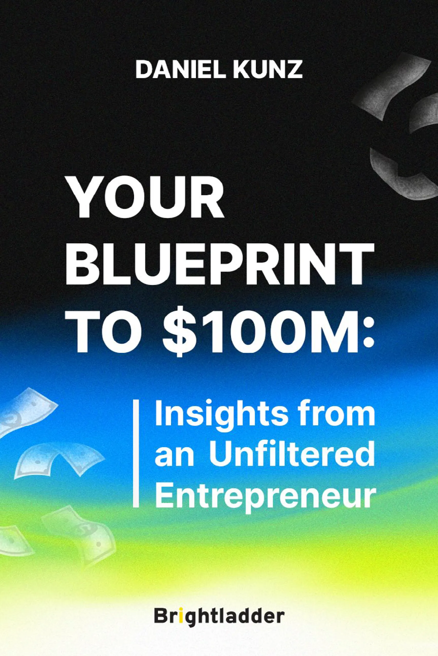 Your Blueprint to $100M ebook cover